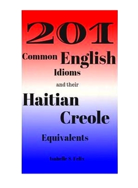 预订 201 Common English Idioms and their Haitian Creole Equivalents: 9780692978917