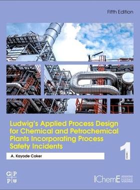 预订 Ludwig’s Applied Process Design for Chemical and Petrochemical Plants Incorporating Process Safety Incidents Volu