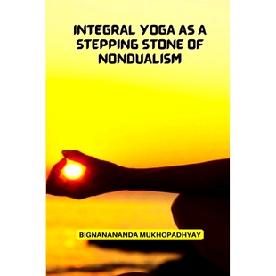 预订 Integral Yoga As a Stepping stone of non dualism: 9781805458203