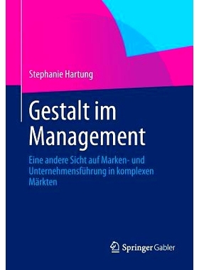预订 Gestalt im Management: Eine andere Sicht auf Marken- und Unternehmensführung in komplexen Märkten 塑造管理：不同