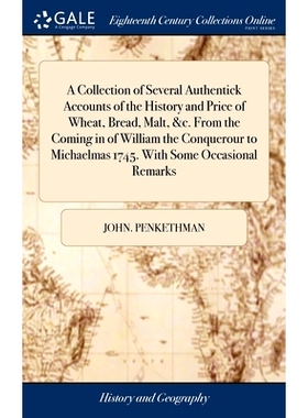 预订 A Collection of Several Authentick Accounts of the History and Price of Wheat, Bread, Malt, &c. From the Coming in