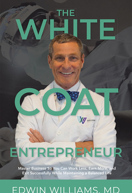 【预订】The White Coat Entrepreneur: Master Business So You Can Work Less, Earn More, and Exit Successfully While ...