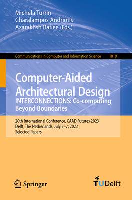 [预订]Computer-Aided Architectural Design. INTERCONNECTIONS: Co-computing Beyond Boundaries 9783031371882
