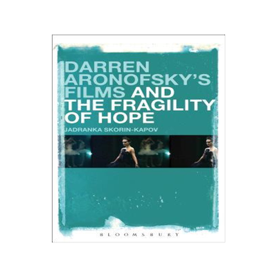 [预订]Darren Aronofsky’s Films and the Fragility of Hope 9781501306976