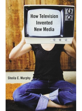 预订 How Television Invented New Media: 9780813550053