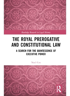 预订 The Royal Prerogative and Constitutional Law: A Search for the Quintessence of Executive Power *特权和宪法：寻找
