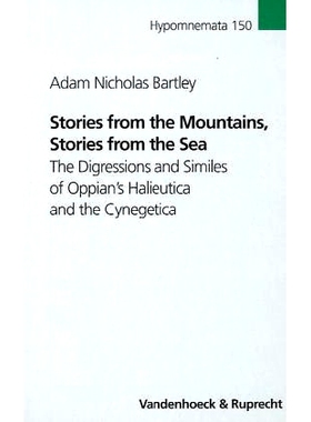 预订 Stories from the Mountains, Stories from the Sea: The Digressions and Similes of Oppian’s Halieutica and the Cyneg