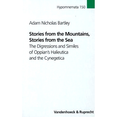 预订 Stories from the Mountains, Stories from the Sea: The Digressions and Similes of Oppian’s Halieutica and the Cyneg