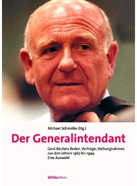 预订 Der Generalintendant: Gerd Bachers Reden, Vorträge, Stellungnahmen aus den Jahren 1967 bis 1994. Eine Auswahl 总导