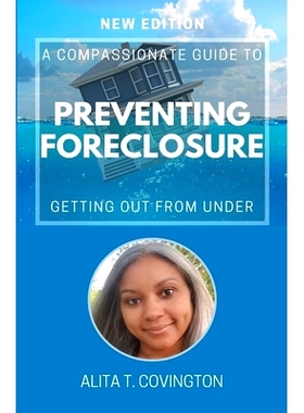 预订 A Compassionate Guide To Preventing Foreclosure: Getting Out From Under: 9798387347320