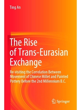 预订 The Rise of Trans-Eurasian Exchange: Re-visiting the Correlation Between Movement of Chinese Millet and Painted Pot