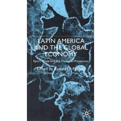 预订 Latin America and the Global Economy: Export Trade and the Threat of Protectionism: 9780333774588