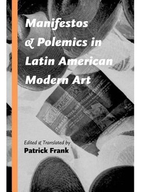预订 Manifestos and Polemics in Latin American Modern Art 拉丁美洲现代艺术中的宣言和辩论: 9780826357878