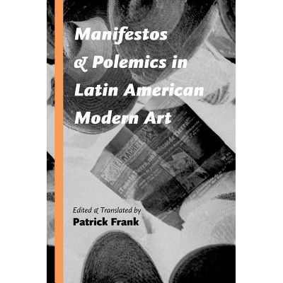预订 Manifestos and Polemics in Latin American Modern Art 拉丁美洲现代艺术中的宣言和辩论: 9780826357878