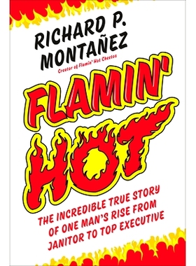 预订 Flamin’ Hot: The Incredible True Story of One Man’s Rise from Janitor to Top Executive 火热的: 9780593087466