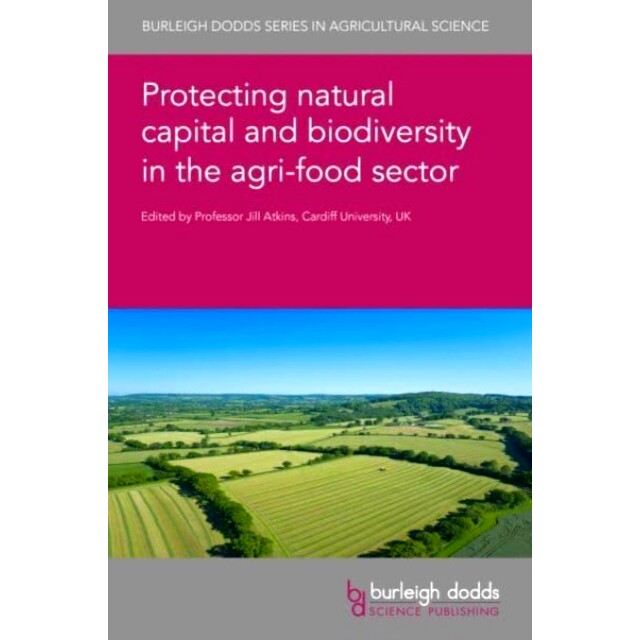 预订 Protecting natural capital and biodiversity in the agri-food sector 保护农业食品领域的自然资本和生物多样性: 9781801