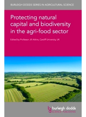 预订 Protecting natural capital and biodiversity in the agri-food sector 保护农业食品领域的自然资本和生物多样性: 9781801