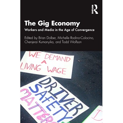 预订 The Gig Economy: Workers and Media in the Age of Convergence 零工经济：融合时代的工人和媒体: 9780367686222