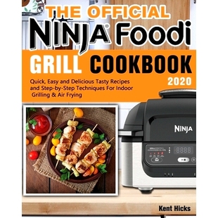 预订 Quick Recipes Easy and Foodi Cookbook Techniques Ninja Grill 2020 Tasty Delicious Step Official The
