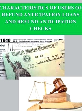 预订 Characteristics of Users of Refund Anticipation Loans and Refund Anticipation Checks: 9781500949259