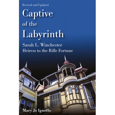 预订 Captive of the Labyrinth: Sarah L. Winchester, Heiress to the Rifle Fortune 迷宫的俘虏：Sarah L. Winchester，*财富