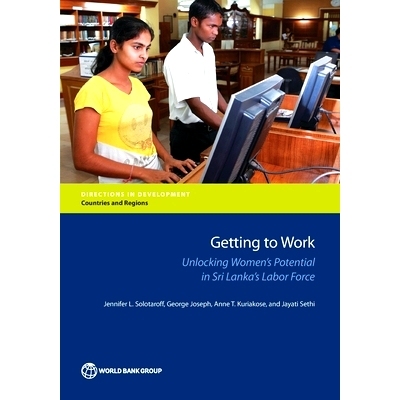 预订 Getting to Work: Unlocking Women’s Potential in Sri Lanka’s Labor Force 开始工作：解放斯里兰卡劳动力的妇女潜力（
