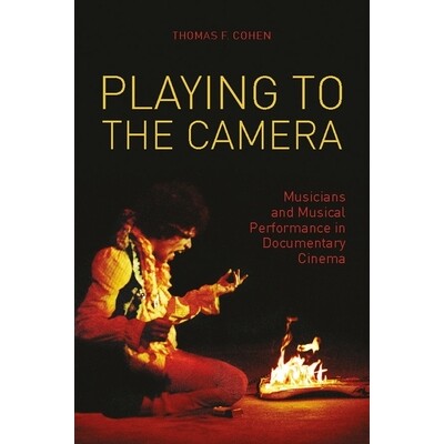 预订 Playing to the Camera: Musicians and Musical Performance in Documentary Cinema 玩转相机：电影纪录片中的音乐家和音乐