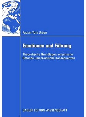 预订 Emotionen und Führung: Theoretische Grundlagen, empirische Befunde und praktische Konsequenzen: 9783835009448