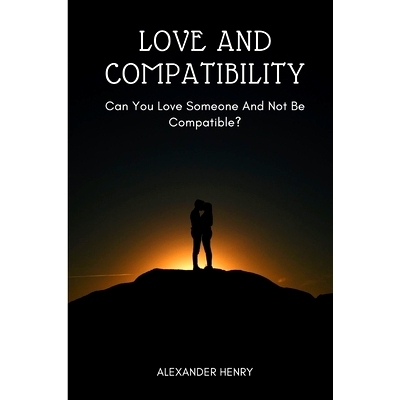 预订 love and compatibility: Can you love someone and not be compatible?: 9798358815940