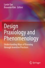 [预订]Design Praxiology and Phenomenology: Understanding Ways of Knowing Through Inventive Practices 9789811928086