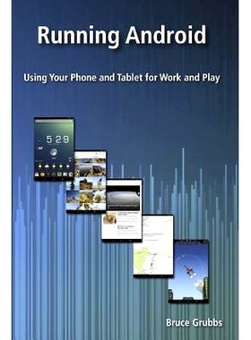 预订 Running Android: Using Your Phone and Tablet for Work and Play: 9780989929820