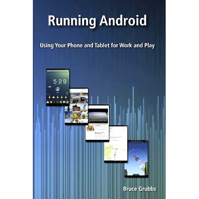 预订 Running Android: Using Your Phone and Tablet for Work and Play: 9780989929820