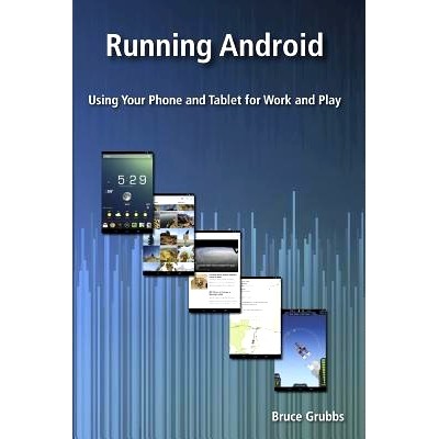 预订 Running Android: Using Your Phone and Tablet for Work and Play: 9780989929820