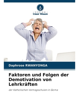 预订 Faktoren und Folgen der Demotivation von Lehrkräften der Katholischen Vertragsschulen in Goma. DE 9786209281037