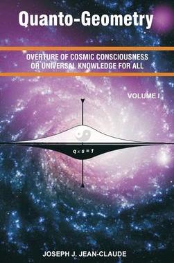 [预订]Quanto-Geometry: Overture of Cosmic Consciousness and Universal Knowledge for All - Vol I 9780964746640
