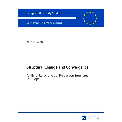预订 Structural Change and Convergence: An Empirical Analysis of Production Structures in Europe: 9783631627433