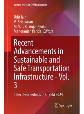 预订 Recent Advancements in Sustainable and Safe Transportation Infrastructure - Vol. 3: Select Proceedings of CTSEM 202