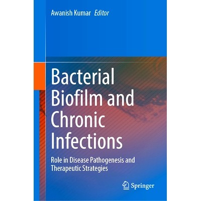 预订 Bacterial Biofilm and Chronic Infections: Role in Disease Pathogenesis and Therapeutic Strategies 细菌生物膜与慢性