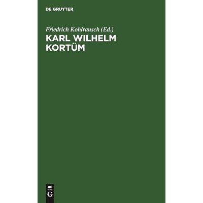 预订 Karl Wilhelm Kortüm: Ein Lebensbild. Den Freunden und Verehrern: 9783111154107