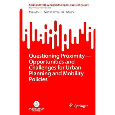 预订 Questioning Proximity - Opportunities and Challenges for Urban Planning and Mobility Policies 质疑邻近性：城市规划