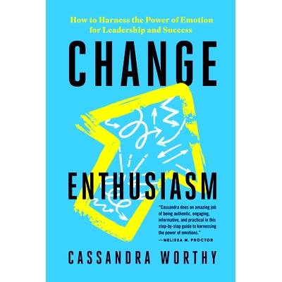 预订 Change Enthusiasm: How to Harness the Power of Emotion for Leadership and Success: 9781401971809