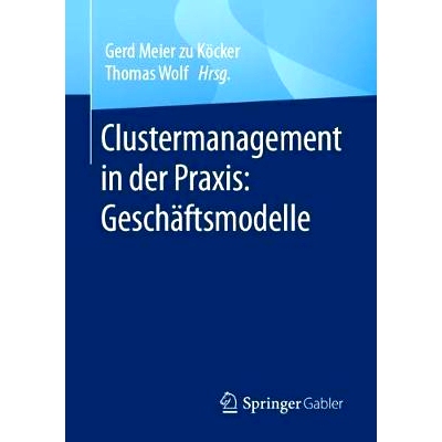 预订 Meier zu Köcker (Hrsg), Clustermanagement in der Praxis: Geschäftsmodelle Meier zu Köcker（编辑），集群管理实践