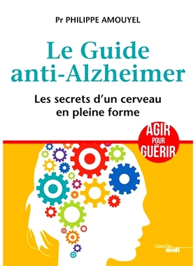 预订 Le guide anti-Alzheimer : les secrets d’un cerveau en pleine forme 抗阿尔茨海默病指南：大脑健康的秘密: 97827491558