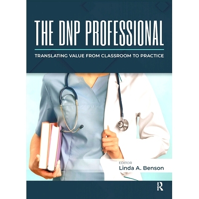 预订 The DNP Professional: Translating Value from Classroom to Practice 护理实践博士专业人士：把课堂价值转化为实践价值: