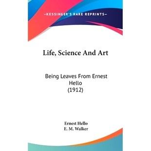 Ernest Being Life 预订 9781436507721 Art and Leaves 1912 Hello from Science