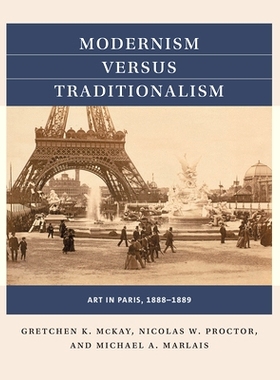 预订 Modernism versus Traditionalism: Art in Paris, 1888-1889 现代主义与传统主义：巴黎的艺术，1888-1889: 9781469641263