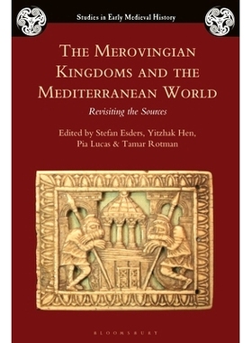 预订 The Merovingian Kingdoms and the Mediterranean World: Revisiting the Sources: 9781526629685