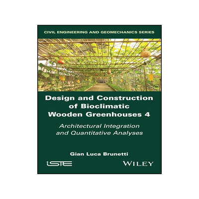[预订]Design and Construction of Bioclimatic Wooden Greenhouses, Volume 4: Architectural Integration and Quantitative