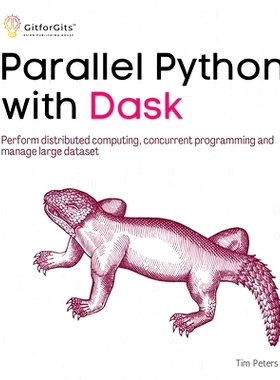 预订 Parallel Python with Dask: Perform distributed computing, concurrent programming and manage large dataset