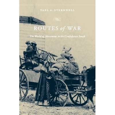 预订 Routes of War: The World of Movement in the Confederate South: 9780674088177